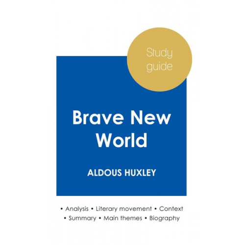 Aldous Huxley - Study guide Brave New World by Aldous Huxley (in-depth literary analysis and complete summary)