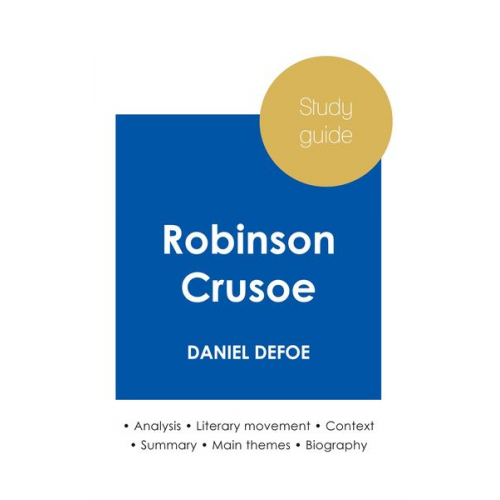 Daniel Defoe - Study guide Robinson Crusoe by Daniel Defoe (in-depth literary analysis and complete summary)