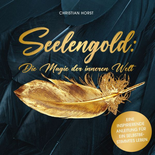 Christian Horst - Seelengold: Die Magie der inneren Welt