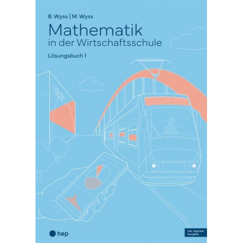 Barbara Wyss Mischa Wyss - Mathematik in der Wirtschaftsschule - Band 1 (Print inkl. E-Book Edubase, Neuauflage 2024)