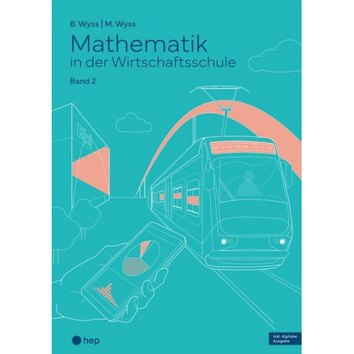 Barbara Wyss Mischa Wyss - Mathematik in der Wirtschaftsschule - Band 2 (Print inkl. E-Book Edubase, Neuauflage 2024)