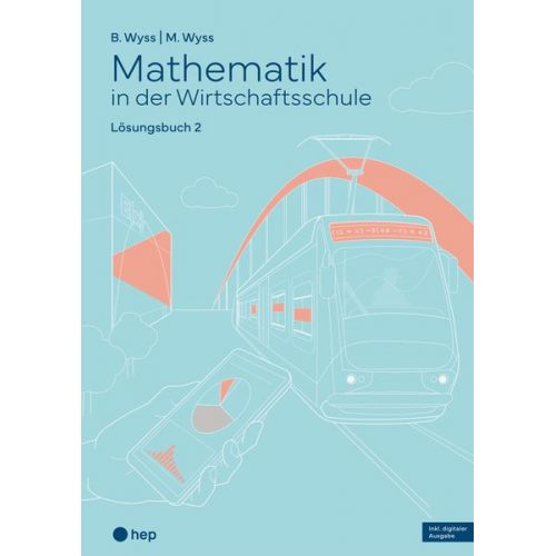 Barbara Wyss Mischa Wyss - Mathematik in der Wirtschaftsschule - Band 2 (Print inkl. E-Book Edubase, Neuauflage 2024)