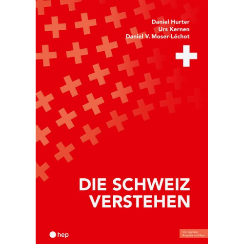 Daniel Hurter Urs Kernen Daniel V. Moser-Léchot - Die Schweiz verstehen (Print inkl. E-Book Edubase, Neuauflage 2024)