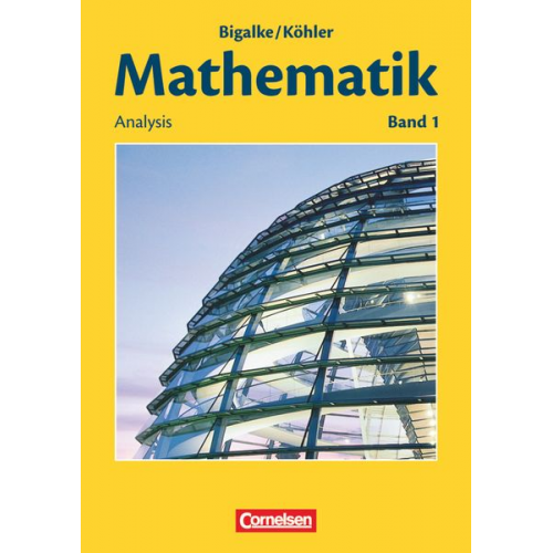 Norbert Köhler Anton Bigalke Gabriele Ledworuski Horst Kuschnerow - Mathematik Sekundarstufe II. Allgemeine Ausgabe 01. Analysis
