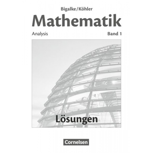 Norbert Köhler Anton Bigalke Gabriele Ledworuski Horst Kuschnerow - Mathematik - Allgemeine Ausgabe - Band 1 - Lösungen zum Schülerbuch