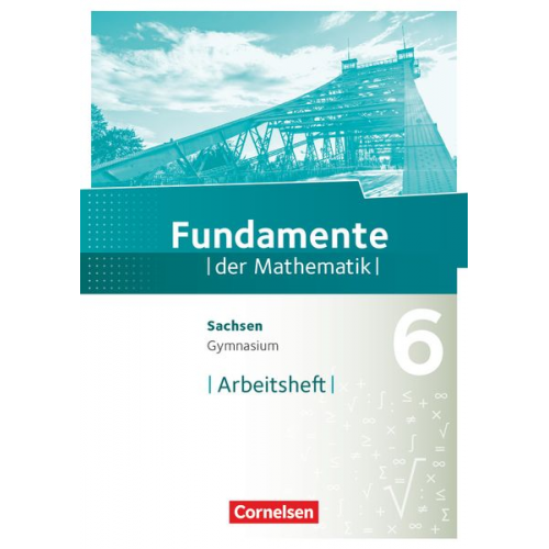 Fundamente der Mathematik 6. Schuljahr - Sachsen - Arbeitsheft mit Lösungen