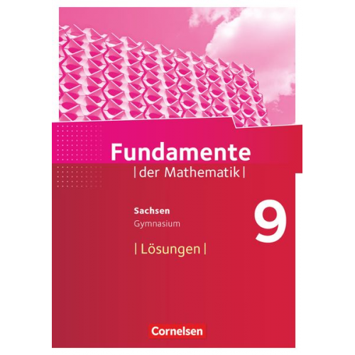 Fundamente der Mathematik 9. Schuljahr - Sachsen - Lösungen zum Schülerbuch