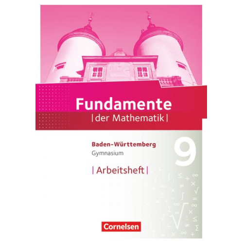 Fundamente der Mathematik 9. Schuljahr - Baden-Württemberg - Arbeitsheft mit Lösungen