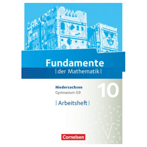 Fundamente der Mathematik 10. Schuljahr - Niedersachsen - Arbeitsheft mit Lösungen