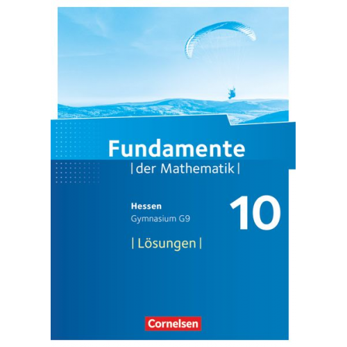 Fundamente der Mathematik 10. Schuljahr - Hessen - Lösungen zum Schülerbuch