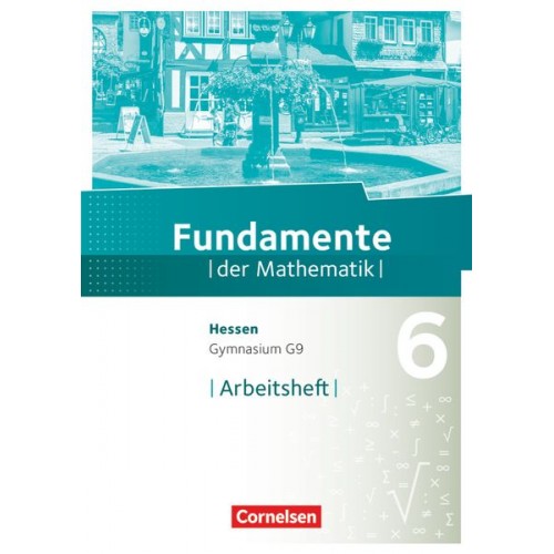 Fundamente der Mathematik 6. Schuljahr - Hessen - Arbeitsheft mit Lösungen