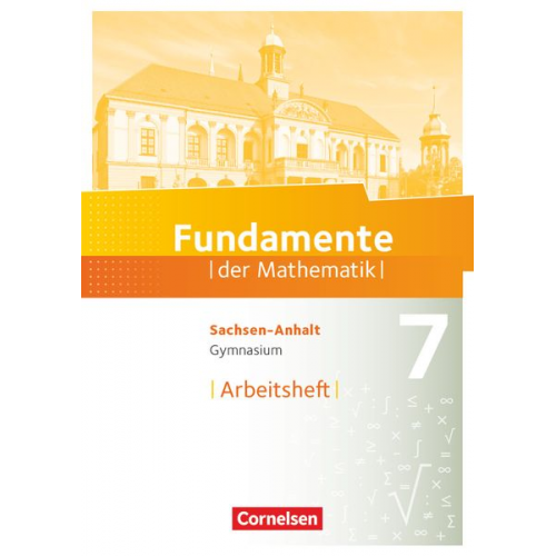 Fundamente der Mathematik 7. Schuljahr. Arbeitsheft mit Lösungen - Gymnasium Sachsen-Anhalt