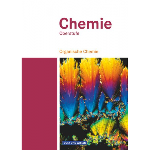 Anja Grimmer Volkmar Dietrich Karin Arnold Andreas Eberle Uwe Lüttgens - Chemie Oberstufe. Organische Chemie. Schülerbuch. Östliche Bundesländer und Berlin