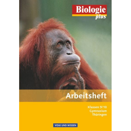 Wolf Kraus Jochim Lichtenberger Gerhard Anselm Müller Nicole Schaller-Picard Marianne Schuster - Biologie plus 9./10. Schuljahr - Arbeitsheft Gymnasium Thüringen