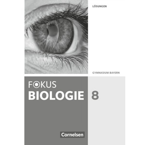 Wolf Kraus Claudia Schneider Thomas Freiman Stefan Grabe Markus Drechsel - Fokus Biologie 8 GY BY/Lösungen
