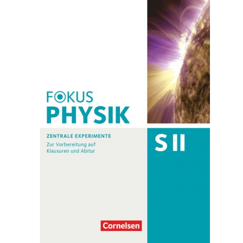 Bardo Diehl - Fokus Physik Sekundarstufe II - Oberstufe - Zentrale Experimente - Arbeitsheft