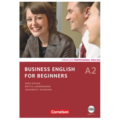 Shaunessy Ashdown Britta Landermann Mike Hogan Andrew Frost - Business English for Beginners A2. Kursbuch mit CD