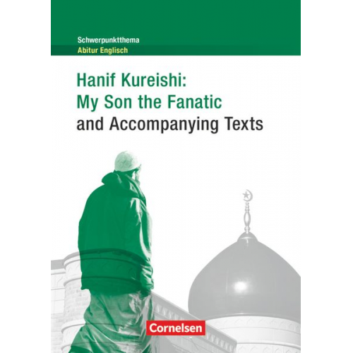 Hanif Kureishi - Schwerpunktthema Abitur Englisch: Hanif Kureishi: My Son the Fanatic and Accompanying Texts