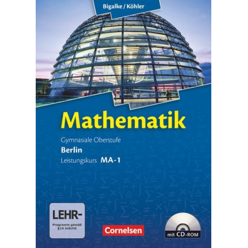 Norbert Köhler Anton Bigalke Gabriele Ledworuski Horst Kuschnerow - Mathematik Sekundarstufe II - Berlin - Neubearbeitung. Leistungskurs MA-1 - Qualifikationsphase - Schülerbuch mit CD-ROM