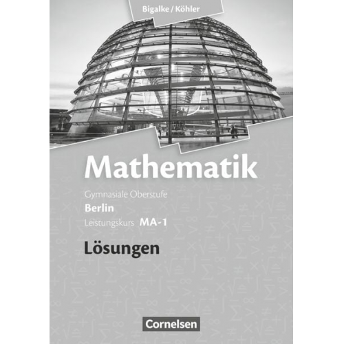 Norbert Köhler Anton Bigalke Gabriele Ledworuski Horst Kuschnerow - Mathematik Leistungskurs MA-1 - Qualifikationsphase - Lösungen zum Schülerbuch