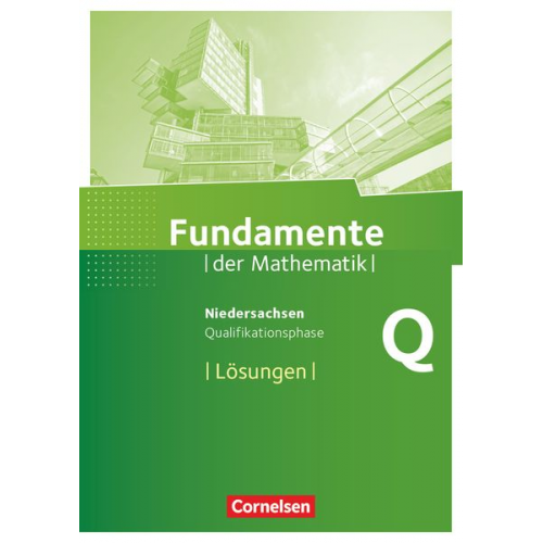 Fundamente der Mathematik Qualifikationsphase - Leistungskurs - Niedersachsen - Lösungen zum Schülerbuch