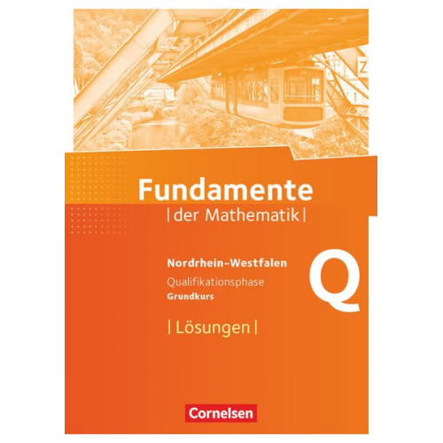 Fundamente der Mathematik Qualifikationsphase - Grundkurs - Nordrhein-Westfalen - Lösungen zum Schülerbuch