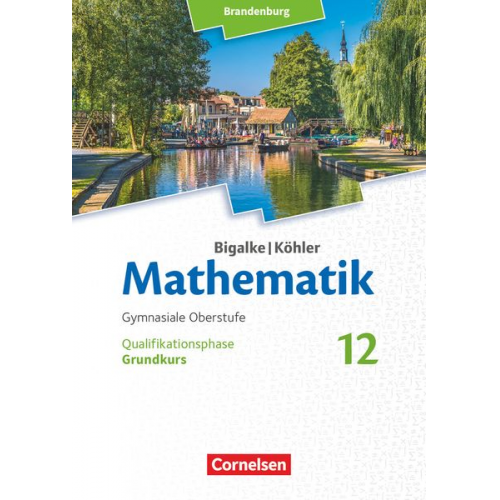 Horst Kuschnerow Gabriele Ledworuski - Bigalke/Köhler: Mathematik - 12. Schuljahr - Brandenburg - Grundkurs - Schülerbuch