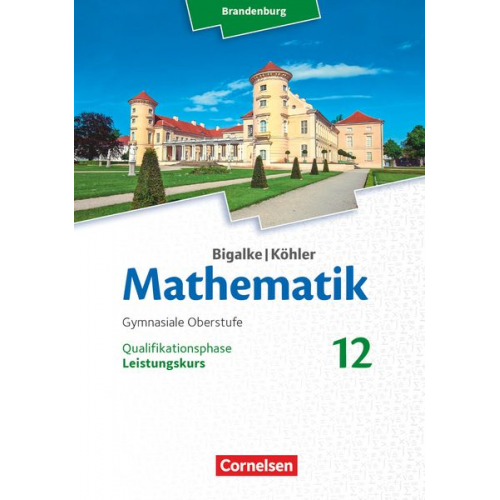 Horst Kuschnerow Gabriele Ledworuski - Bigalke/Köhler: Mathematik 12. Schuljahr - Leistungskurs - Brandenburg