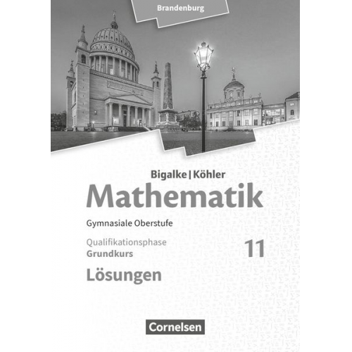 Horst Kuschnerow Gabriele Ledworuski - Bigalke/Köhler: Mathematik 11. Schuljahr - Brandenburg - Grundkurs. Lösungen zum Schülerbuch