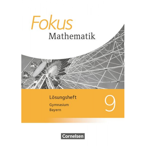 Fokus Mathematik 9. Jahrgangsstufe - Bayern - Lösungen zum Schülerbuch