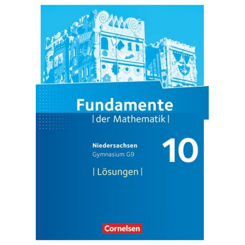 Fundamente der Mathematik 10. Schuljahr - Niedersachsen - Lösungen zum Schülerbuch