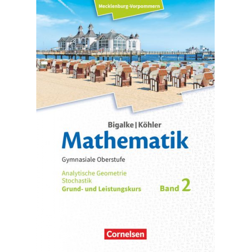 Horst Kuschnerow Gabriele Ledworuski Norbert Köhler Anton Bigalke - Mathematik.Band 2. Analytische Geometrie und Stochastik. Grund- und Leistungskurs. Mecklenburg-Vorpommern