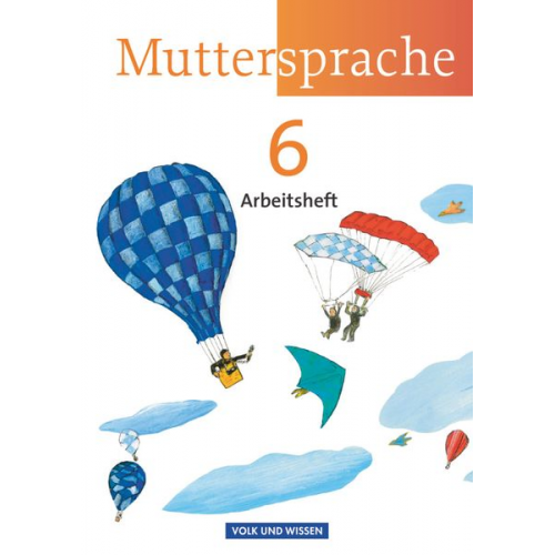 Iris Marko Petra Schön Antje Viohl Karin Mann - Muttersprache 6. Schuljahr. Arbeitsheft.