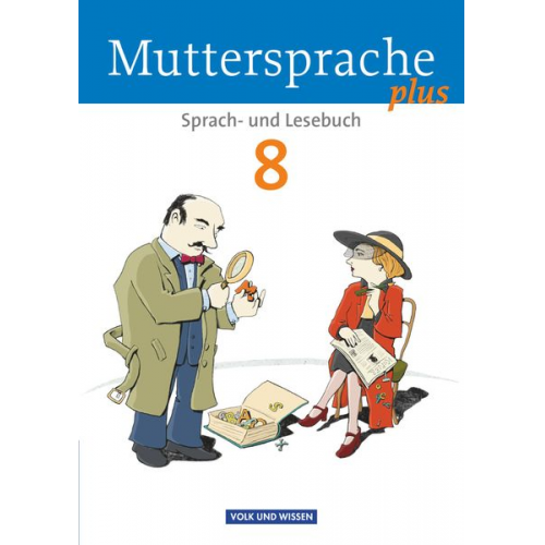 Birgit Mattke Luzia Scheuringer-Hillus Viola Oehme Gitta-Bianca Ploog Gerda Pietzsch - Muttersprache plus 8. Schuljahr - Schülerbuch. Allgemeine Ausgabe für Berlin, Brandenburg, Mecklenburg-Vorpommern, Sachsen-Anhalt, Thüringen