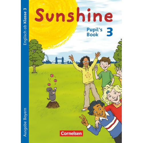 Ulrike Kraaz Birgit Hollbrügge Caroline Schröder Stefanie Keller Tanja Beattie - Sunshine 3. Jahrgangsstufe. Pupil's Book. Bayern