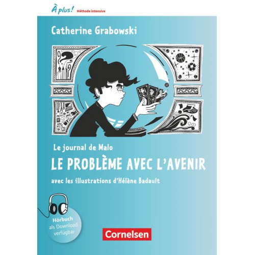 Catherine Mann-Grabowski - À plus! Méthode intensive Band 2 - Le journal de Malo / Le problème avec l'avenir