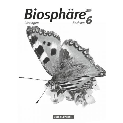 Pia Bordes-Sagner Heidemarie Frasiak - Biosphäre Sekundarstufe I 6. Schuljahr. Lösungen zum Schülerbuch Sachsen