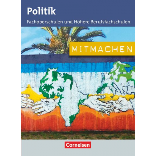 Ralf Dettinger Sonja Hensel Lars Dietershagen Andrea Szukala Dennis Neumann - Mitmachen. Schülerbuch Politik für Fachoberschulen und Höhere Berufsfachschulen