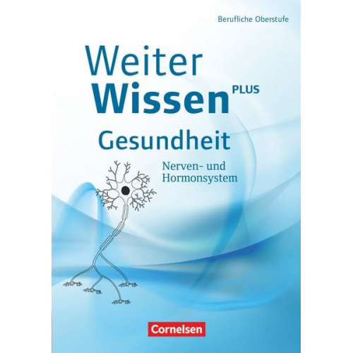 Maria Pohl-Neidhöfer Bernd Vorderwülbecke Albrecht Flöss - WeiterWissen - Gesundheit: Nerven- und Hormonsystem