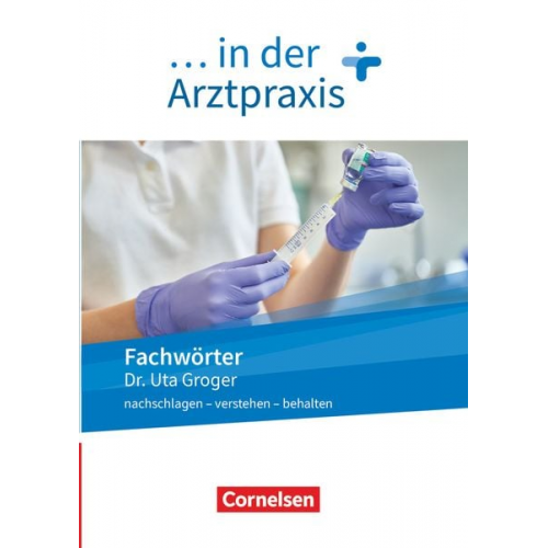 Uta Groger - Medizinische Fachangestellte/... in der Arztpraxis. 1.-3. Ausbildungsjahr. Fachwörter in der Arztpraxis