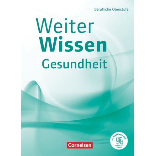 Jan Prodöhl Anja Philipp Friederike Bremer-Roth Uta Groger Gabriele Schlömer - Weiterwissen - Gesundheit - Berufliche Oberstufe. Schülerbuch