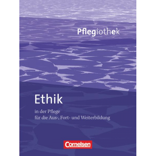 Arnd T. May Timo Sauer - Pflegiothek: Ethik in der Pflege