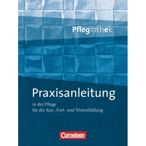 Anja Walter Christine Schulze-Kruschke Frauke Paschko - Pflegiothek: Praxisanleitung in der Pflegeausbildung