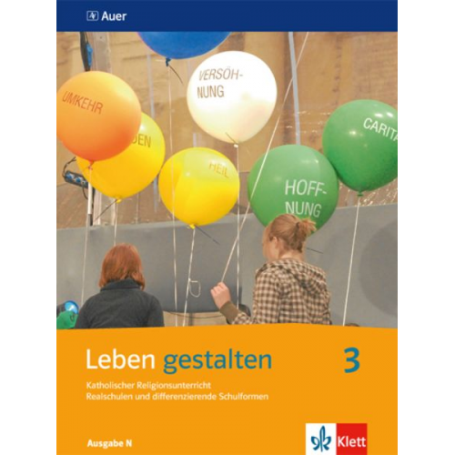 Leben gestalten 3. Schülerbuch 9./10. Schuljahr. Ausgabe N für Realschulen und differenzierende Schulformen