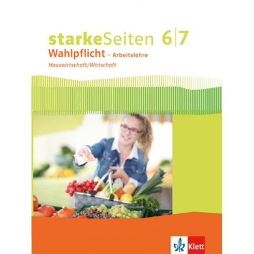 Starke Seiten Wahlpflicht. Schülerbuch Hauswirtschaft/Wirtschaft Klasse 6/7. Ausgabe Nordrhein-Westfalen ab 2017