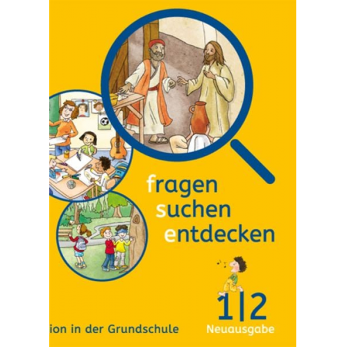 Fragen - suchen - entdecken. Ausgabe für Bayern. Schülerbuch 1./2. Schuljahr. Religion in der Grundschule