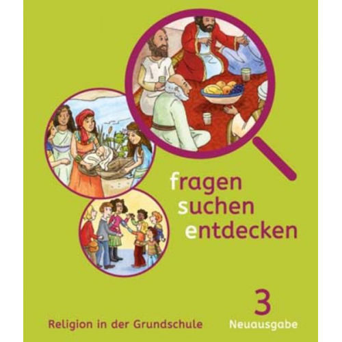 Fragen - suchen - entdecken. Schülerbuch 3. Schuljahr. Religion in der Grundschule. Ausgabe für Bayern