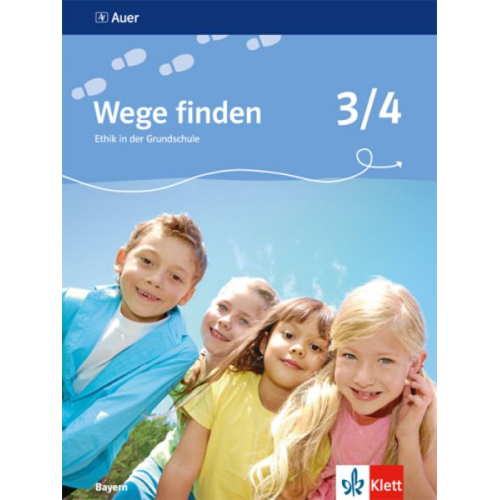 Wege finden 3./4. Schuljahr. Schülerbuch. Ethik in der Grundschule. Ausgabe für Bayern