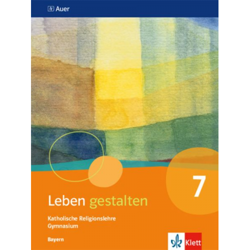 Leben gestalten. Schülerbuch 7.Schuljahr. Ausgabe Bayern Gymnasium ab 2017