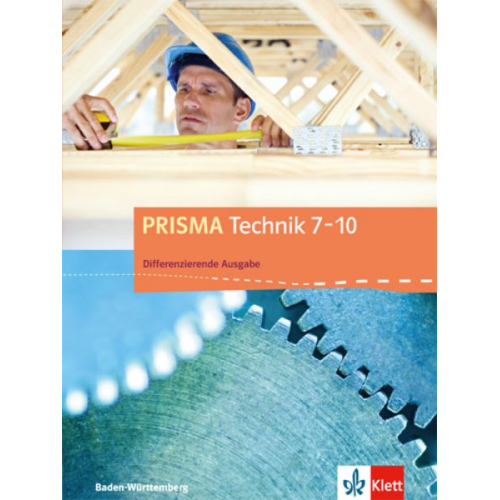 PRISMA Technik 7-10. Differenzierende Ausgabe Baden-Württemberg ab 2016. Schülerbuch